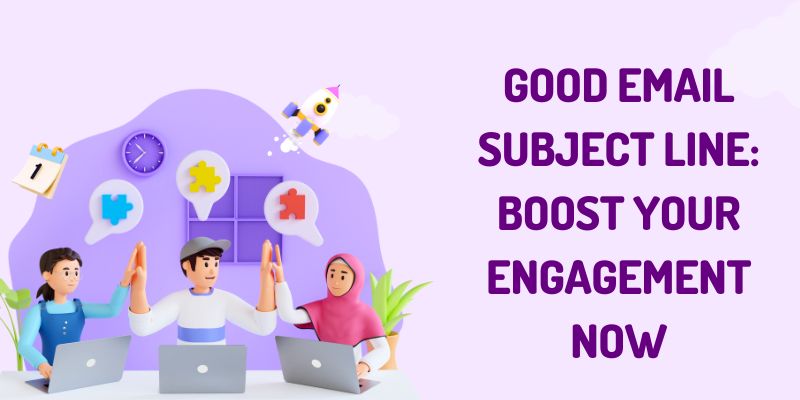 Image with laptop and text Good Email Subject Line: Boost Your Engagement Now
