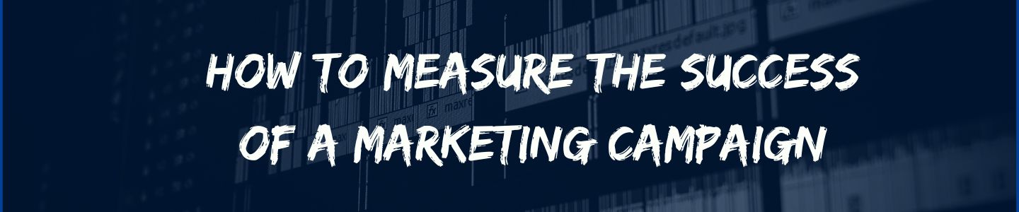 How to Measure Success of Marketing Campaign