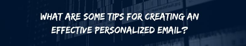 What are some tips for creating an effective personalized email?