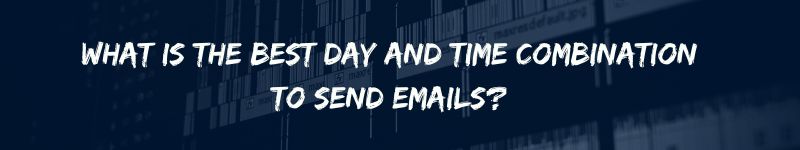 What is the best day and time combination to send emails?