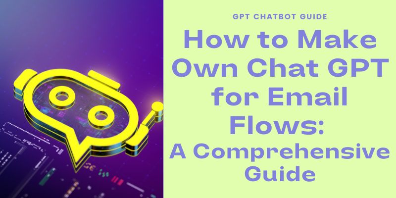 How to Make Own Chat GPT for Email Flows A Comprehensive Guide (1)