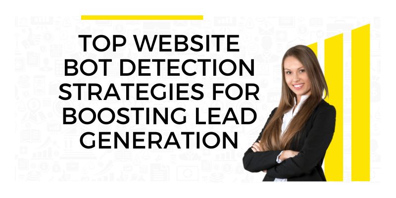 Top Website Bot Detection Strategies for Boosting Lead Generation (2)