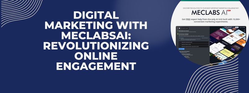 Banner image for Digital Marketing with MeclabsAI featuring a blue and white design theme, showcasing interfaces of MeclabsAI tools and text highlighting their impact on online engagement.